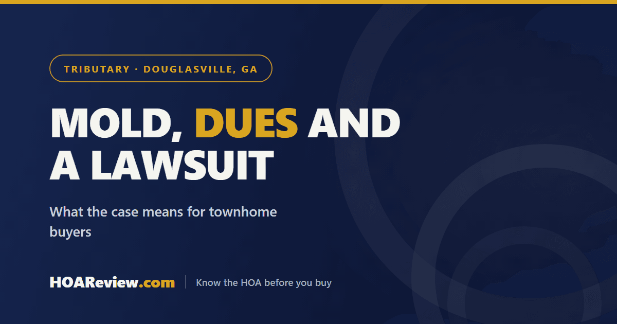 Mold, Dues, and a Lawsuit in Douglasville: What the Tributary at New Manchester Case Means for Townhome Buyers